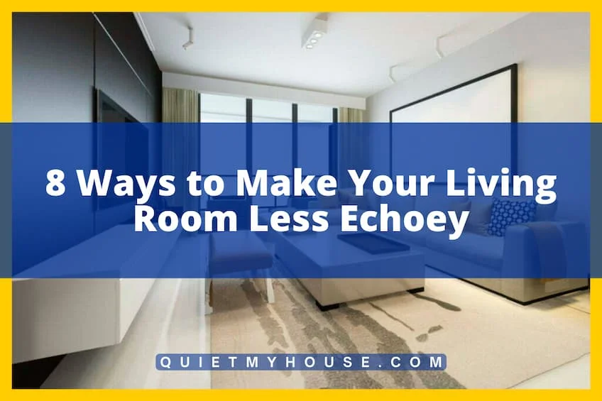 8 Ways to Make Your Living Room Less Echoey