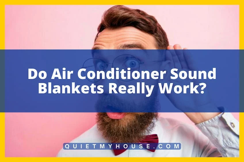 Do Air Conditioner Sound Blankets Really Work