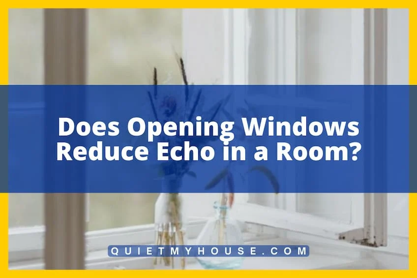 Does Opening Windows Reduce Echo in a Room
