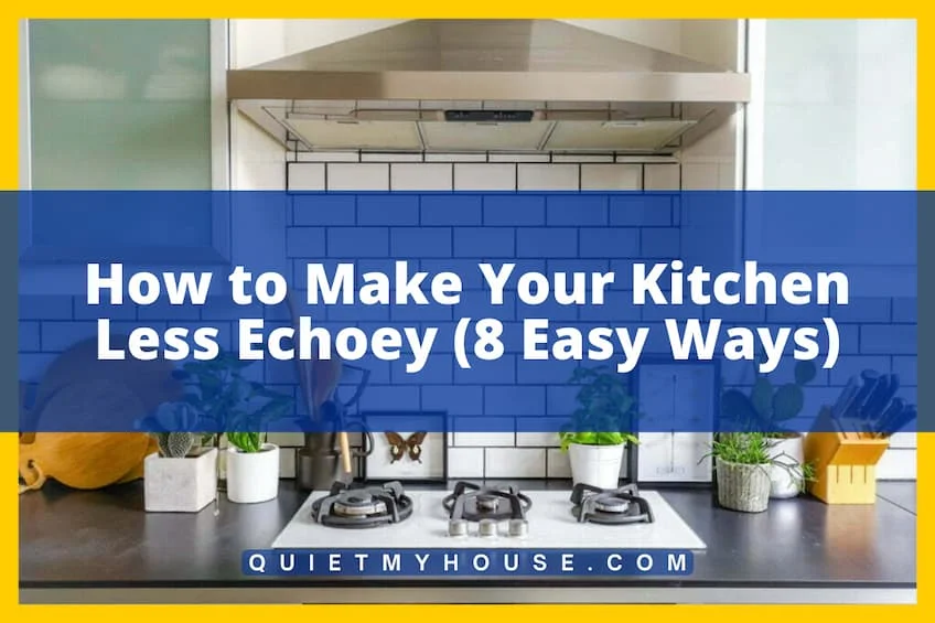 How to Make Your Kitchen Less Echoey