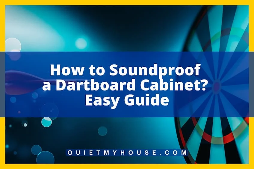 How to Soundproof a Dartboard Cabinet