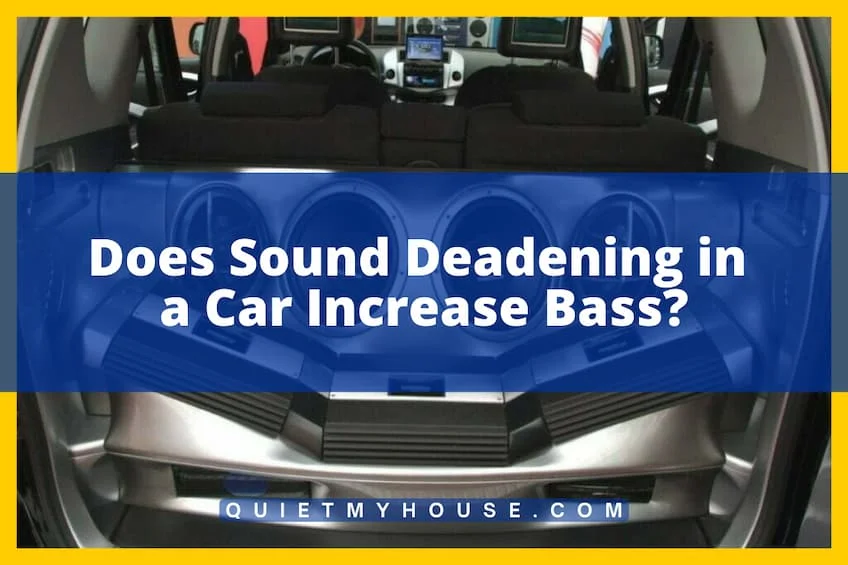Does Sound Deadening in a Car Increase Bass?