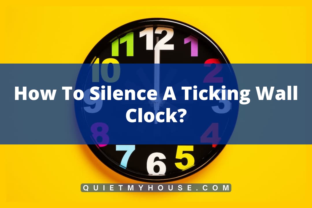 Peaceful Hours A Guide to Quieting a Ticking Wall Clock