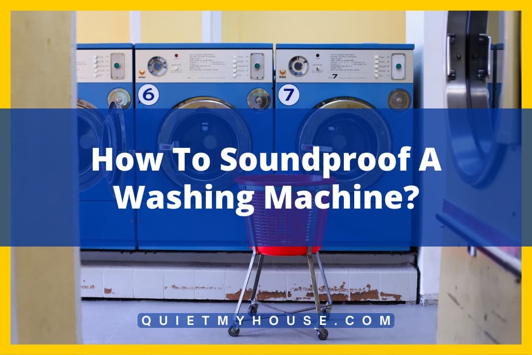 How To Soundproof A Washing Machine