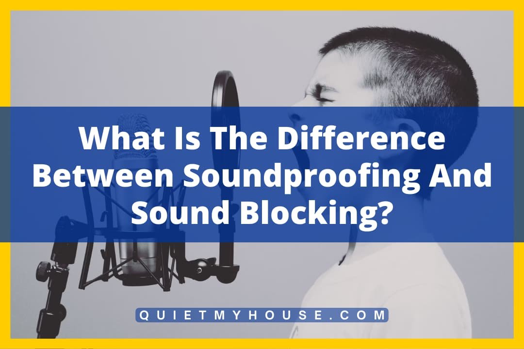 What Is The Difference Between Soundproofing And Sound Blocking